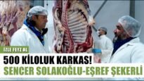 500 Kiloluk Karkas Etler! Sencer Solakoğlu Ve Eşref Şekerli | İzle Feyz Al
