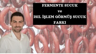 Isıl İşlem Görmüş Sucuk ve Fermente Sucuğun Farkı Ne?