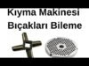 Kıyma Makinesi Bıçağı Nasıl Bilenir