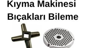 Kıyma Makinesi Bıçağı Nasıl Bilenir