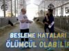 Besleme Hataları Ölümcül Olabilir.